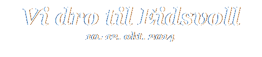 Tekstboks: Vi dro til Eidsvoll
10.-12. okt. 2014

